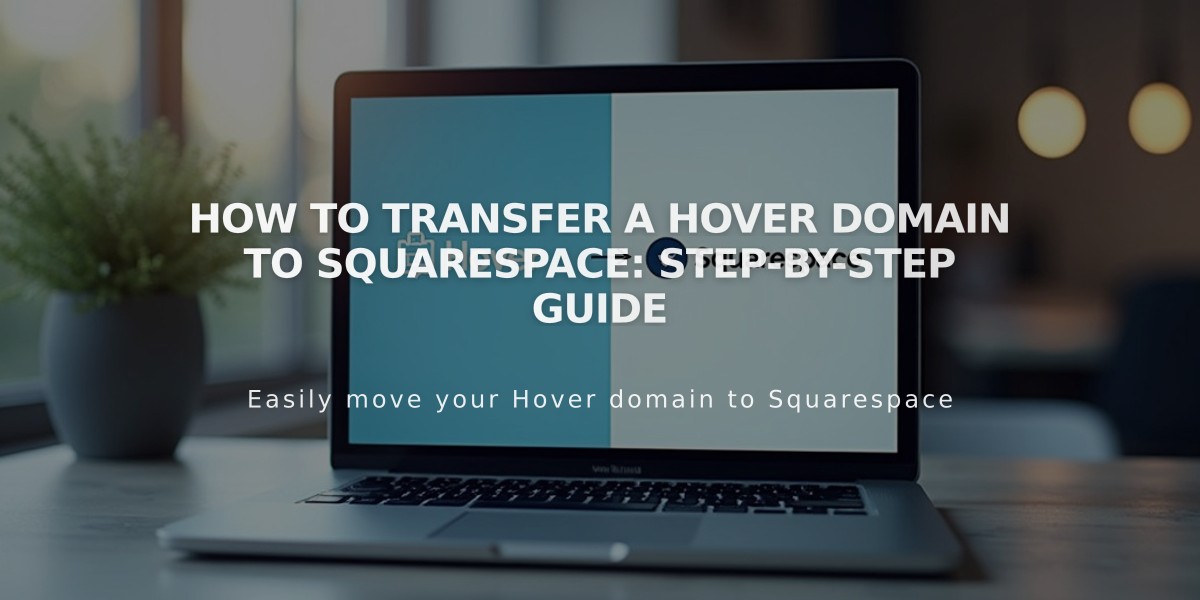 How to Transfer a Hover Domain to Squarespace: Step-by-Step Guide