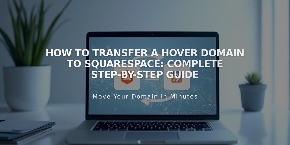 How to Transfer a Hover Domain to Squarespace: Complete Step-by-Step Guide