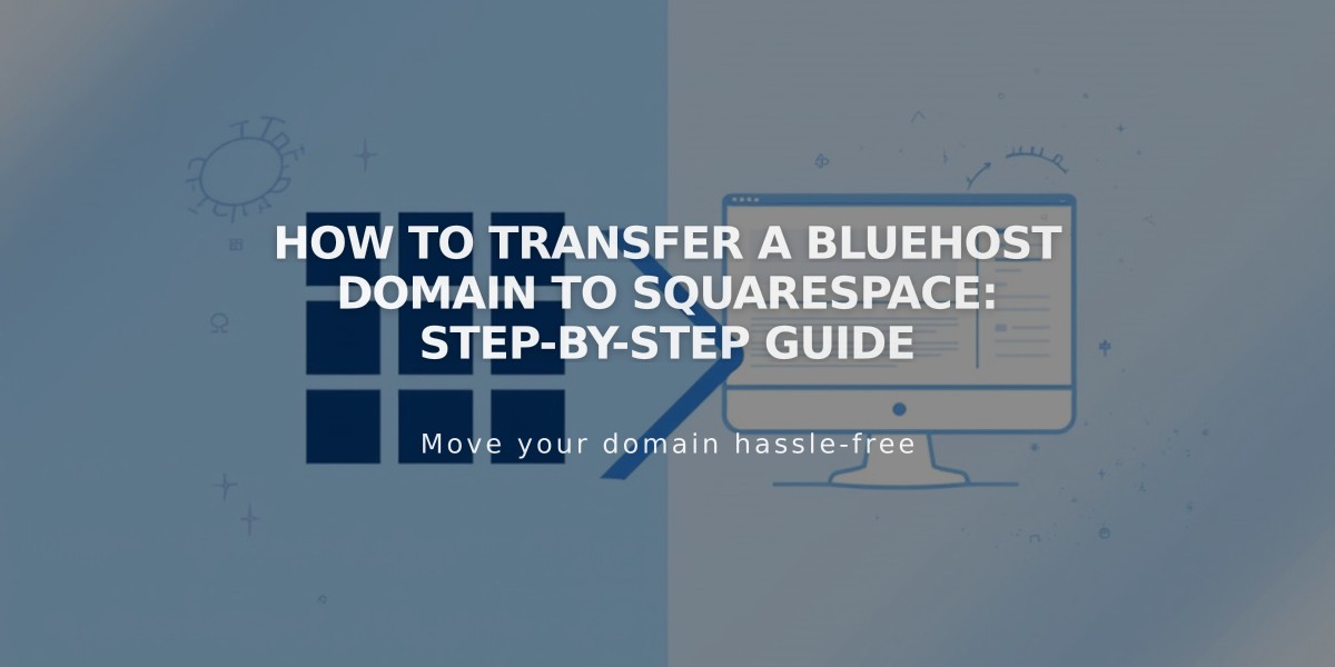 How to Transfer a Bluehost Domain to Squarespace: Step-by-Step Guide