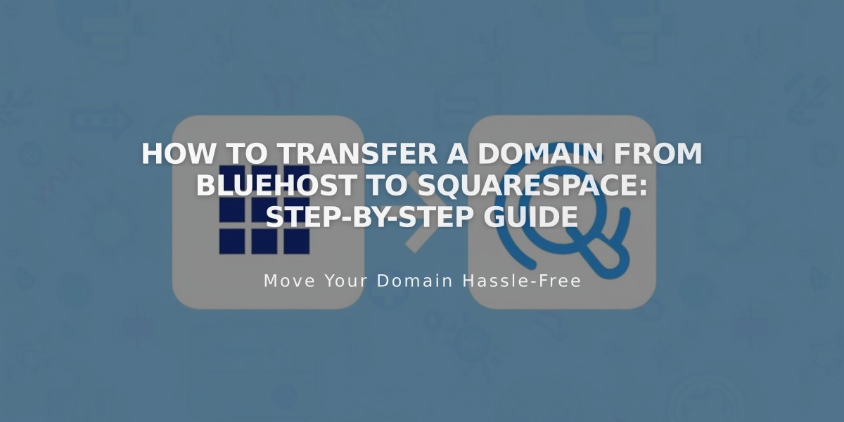 How to Transfer a Domain from Bluehost to Squarespace: Step-by-Step Guide