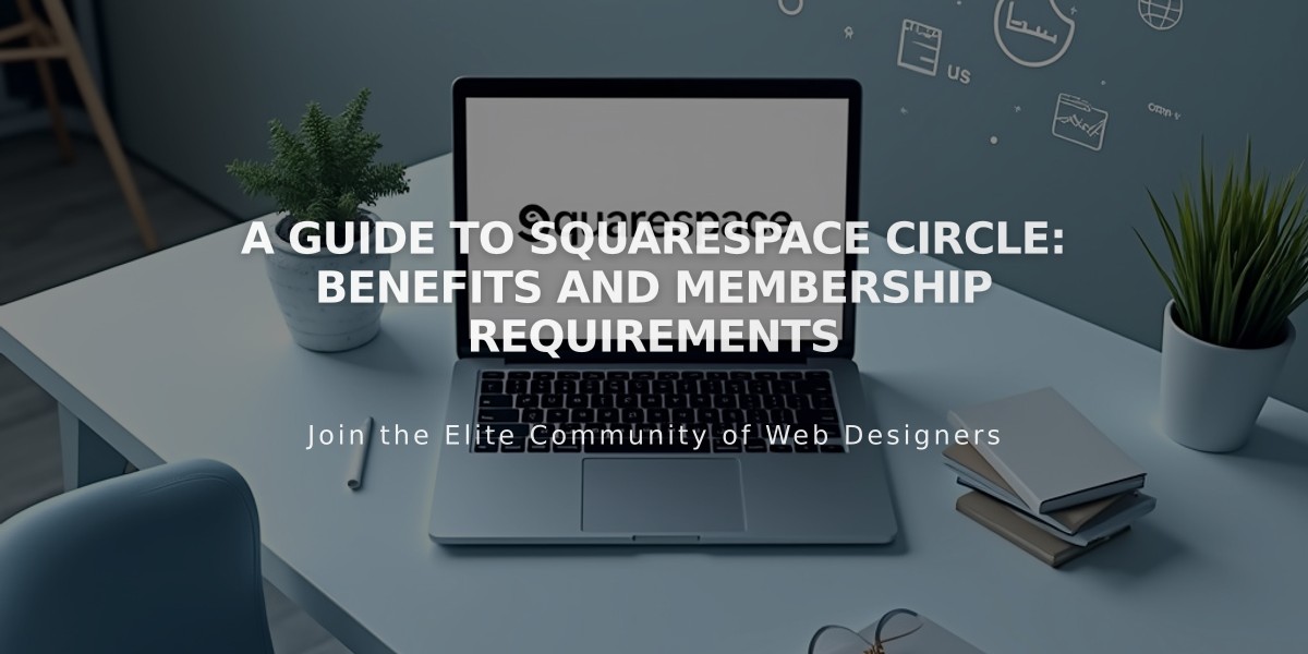 A Guide to Squarespace Circle: Benefits and Membership Requirements