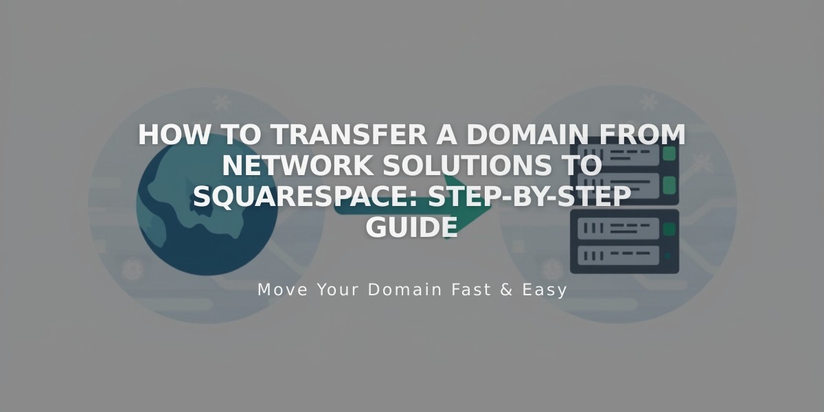 How to Transfer a Domain from Network Solutions to Squarespace: Step-by-Step Guide