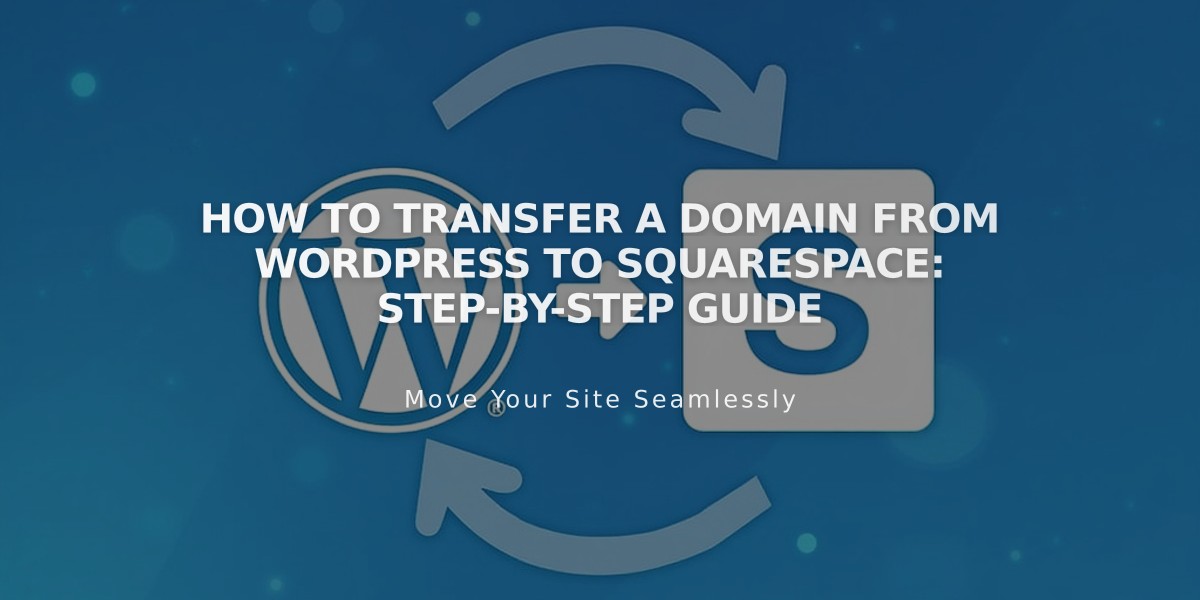 How to Transfer a Domain from WordPress to Squarespace: Step-by-Step Guide