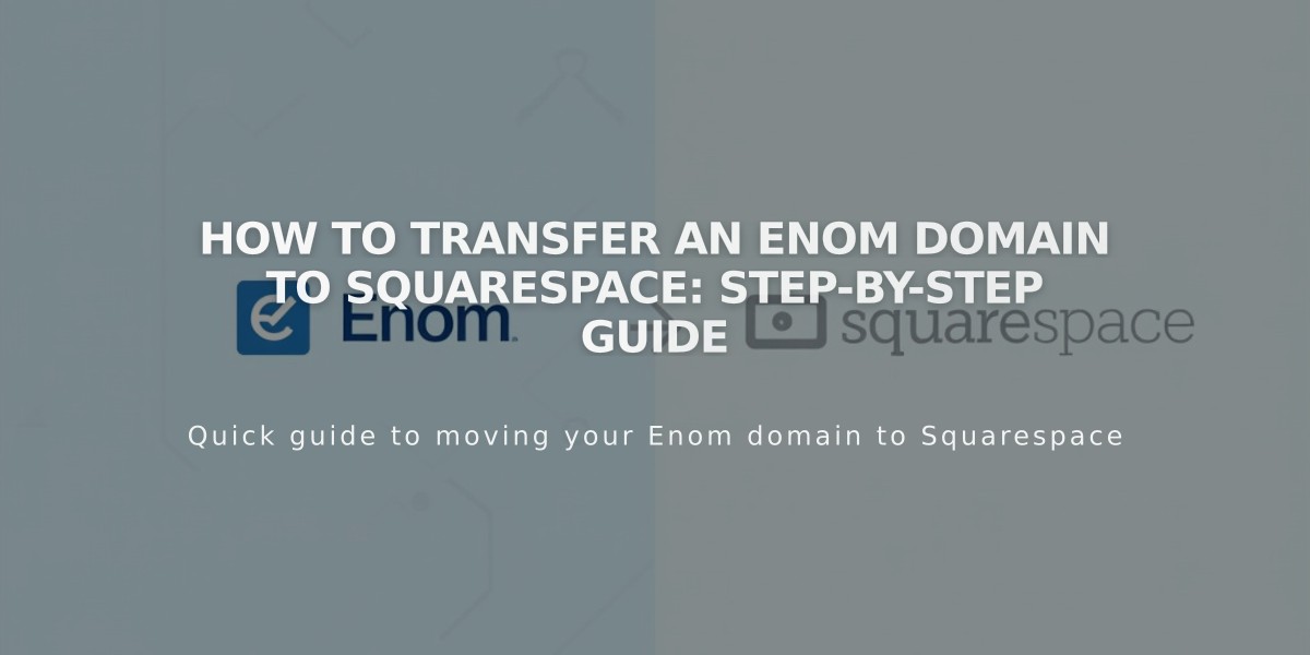 How to Transfer an Enom Domain to Squarespace: Step-by-Step Guide