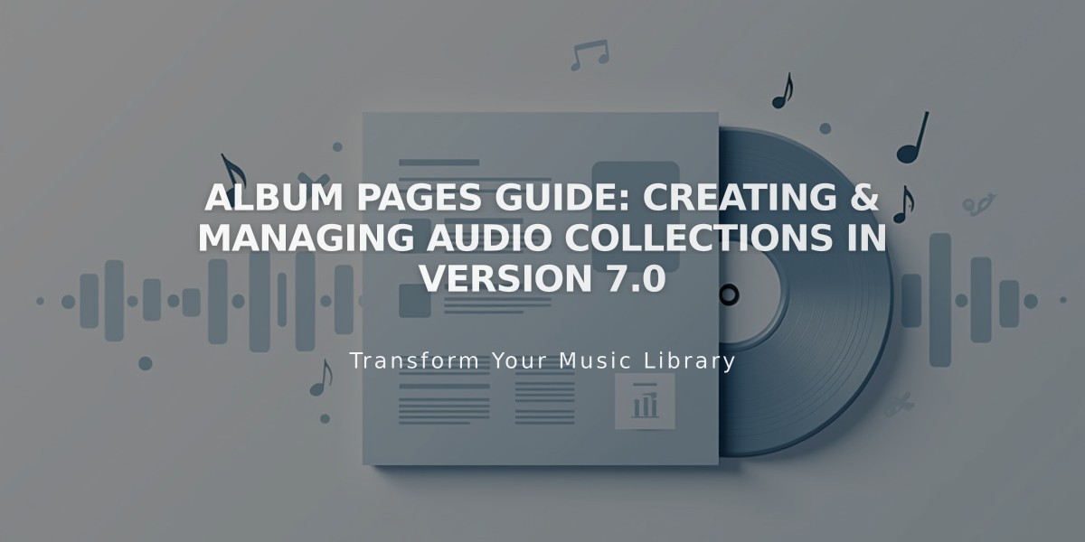 Album Pages Guide: Creating & Managing Audio Collections in Version 7.0