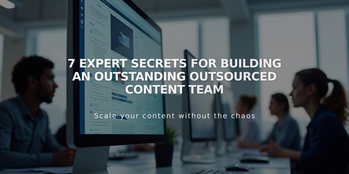 7 Expert Secrets for Building an Outstanding Outsourced Content Team