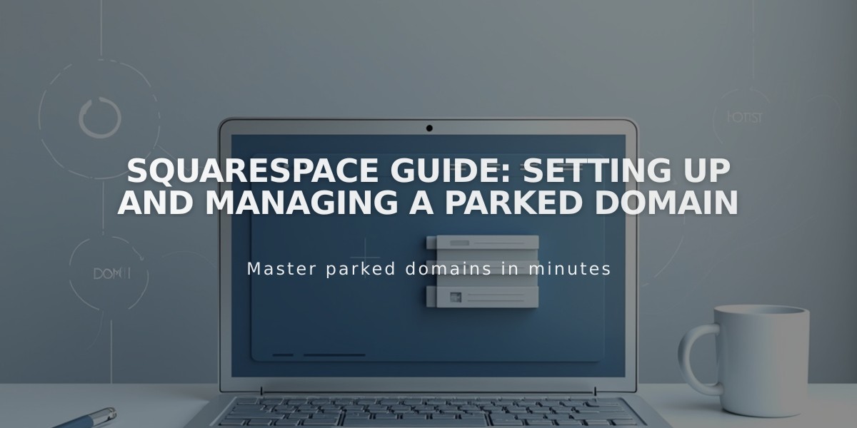 Squarespace Guide: Setting Up and Managing a Parked Domain