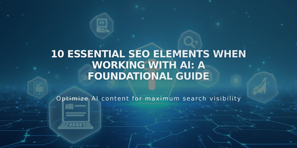 10 Essential SEO Elements When Working With AI: A Foundational Guide