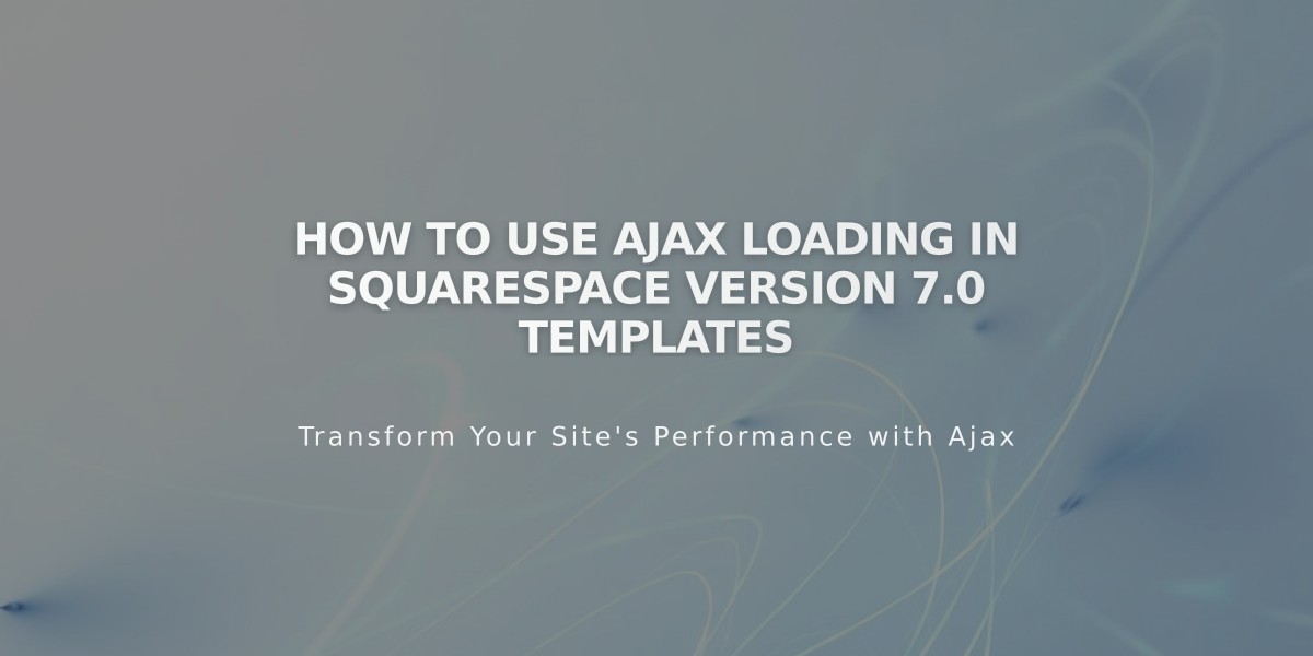 How to Use Ajax Loading in Squarespace Version 7.0 Templates