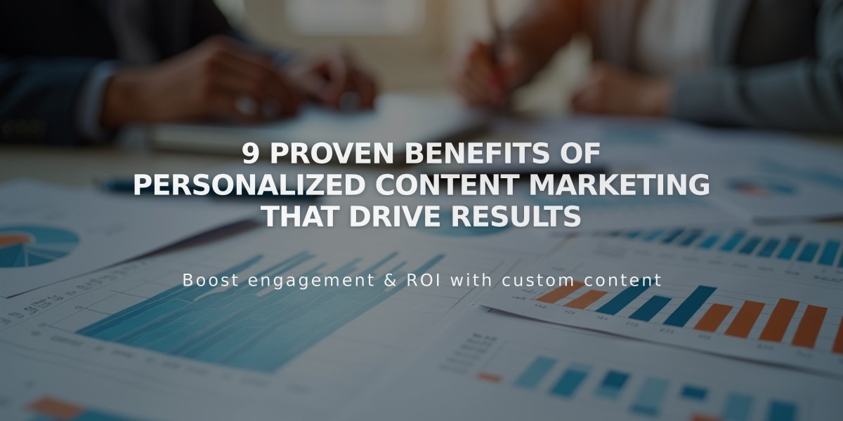 9 Proven Benefits of Personalized Content Marketing That Drive Results