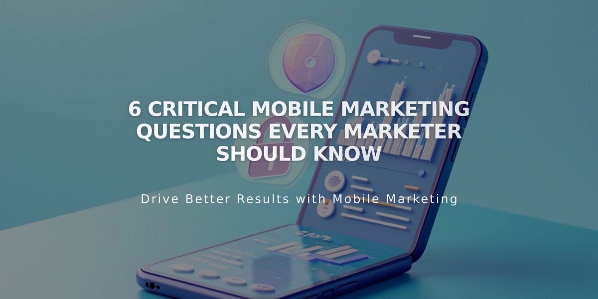 6 Critical Mobile Marketing Questions Every Marketer Should Know