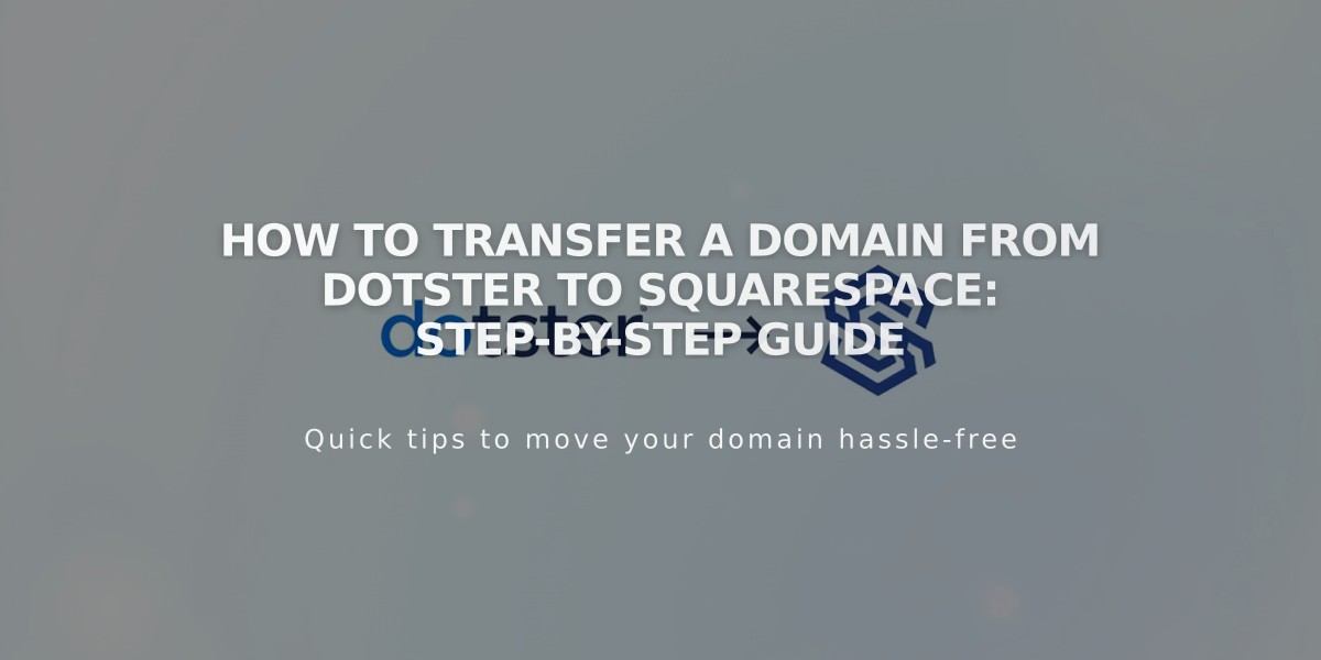 How to Transfer a Domain from Dotster to Squarespace: Step-by-Step Guide