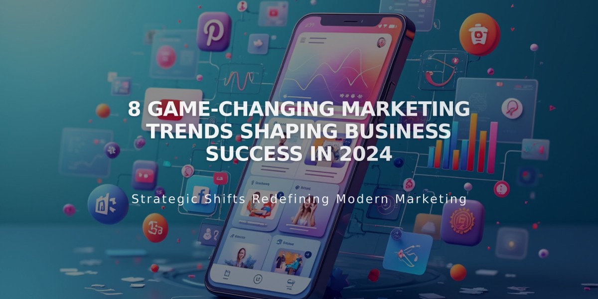 8 Game-Changing Marketing Trends Shaping Business Success in 2024