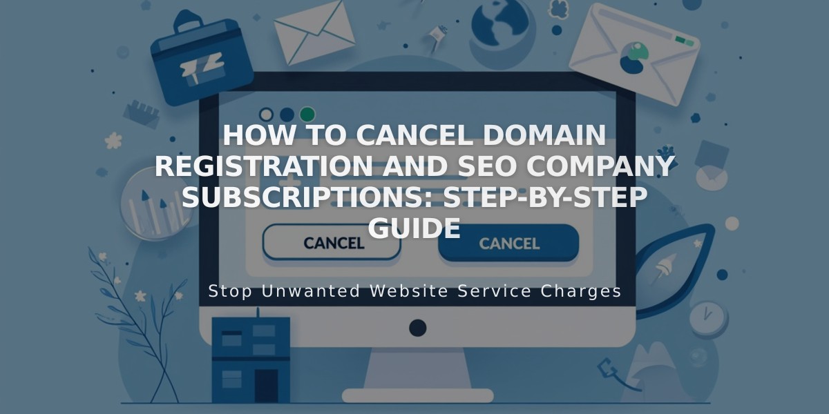 How to Cancel Domain Registration and SEO Company Subscriptions: Step-by-Step Guide