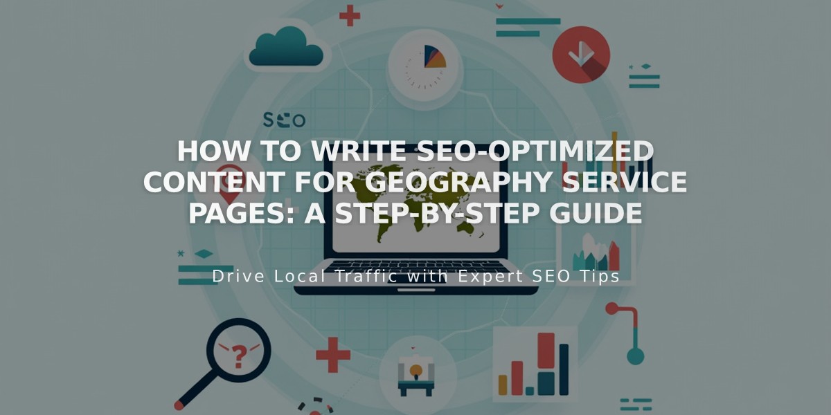 How to Write SEO-Optimized Content for Geography Service Pages: A Step-by-Step Guide