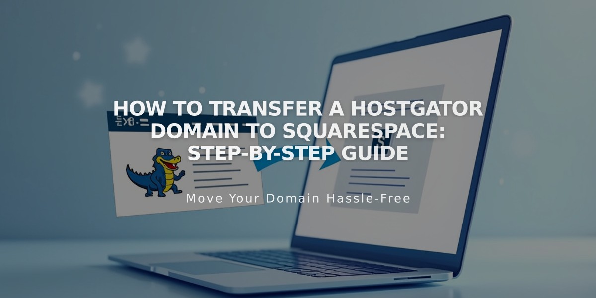 How to Transfer a HostGator Domain to Squarespace: Step-by-Step Guide