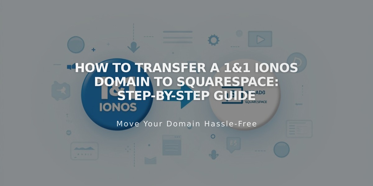 How to Transfer a 1&1 IONOS Domain to Squarespace: Step-by-Step Guide