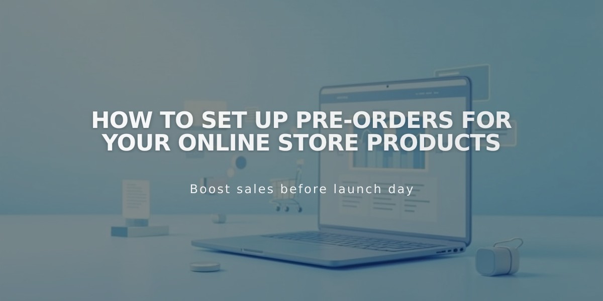 How to Set Up Pre-Orders for Your Online Store Products