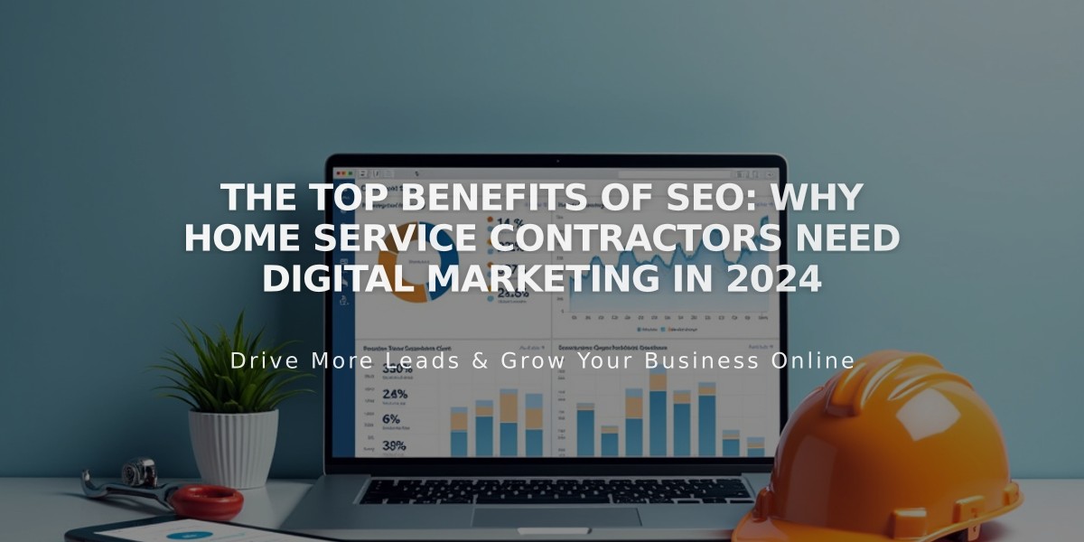 The Top Benefits of SEO: Why Home Service Contractors Need Digital Marketing in 2024