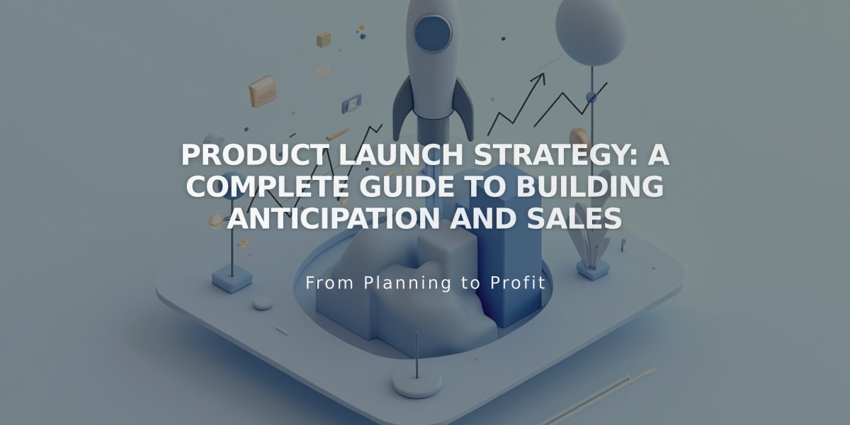 Product Launch Strategy: A Complete Guide to Building Anticipation and Sales