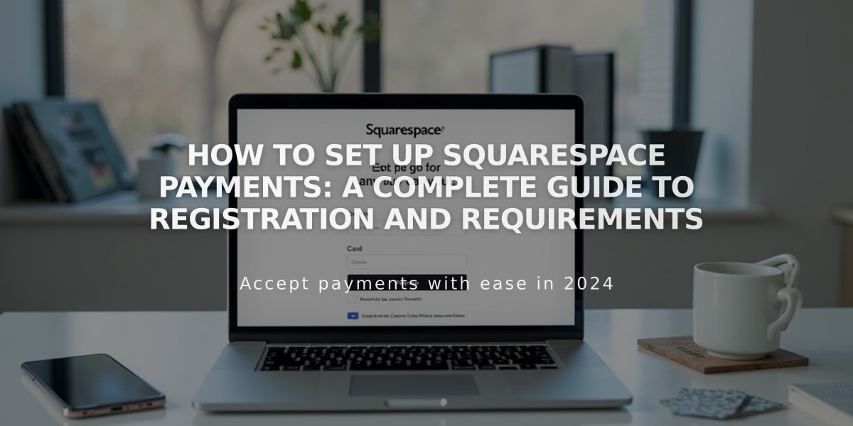 How to Set Up Squarespace Payments: A Complete Guide to Registration and Requirements