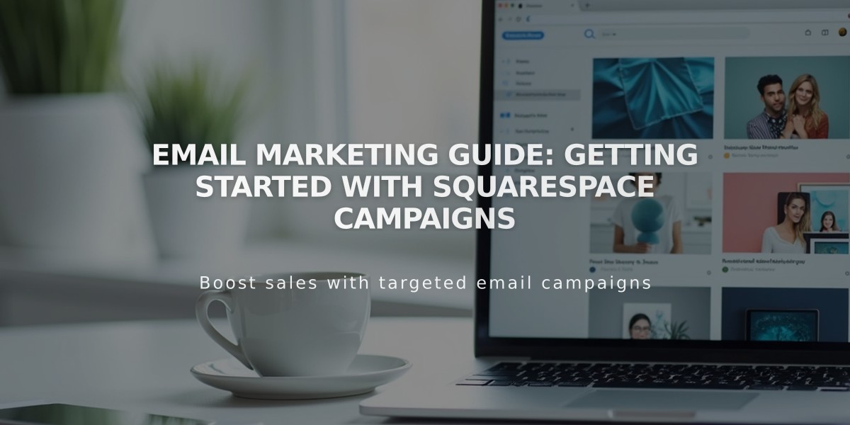 Email Marketing Guide: Getting Started with Squarespace Campaigns