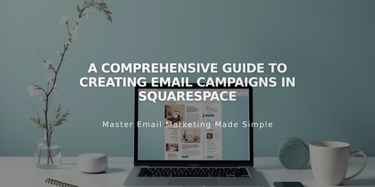 A Comprehensive Guide to Creating Email Campaigns in Squarespace