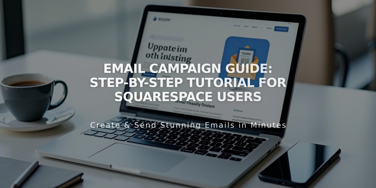 Email Campaign Guide: Step-by-Step Tutorial for Squarespace Users