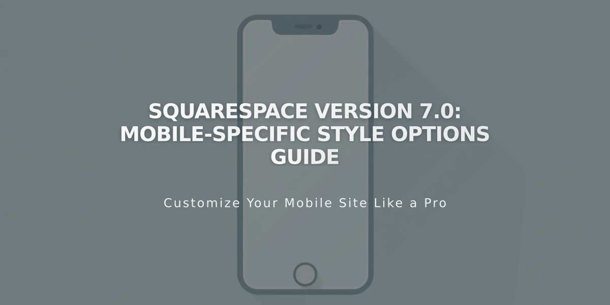 Squarespace Version 7.0: Mobile-Specific Style Options Guide