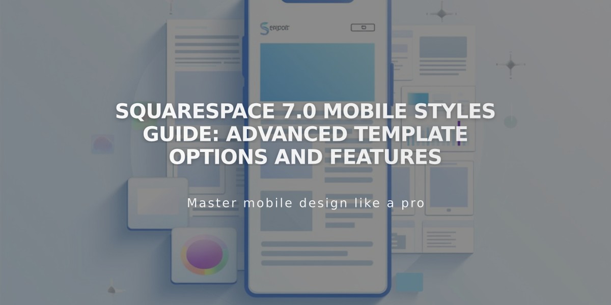 Squarespace 7.0 Mobile Styles Guide: Advanced Template Options and Features