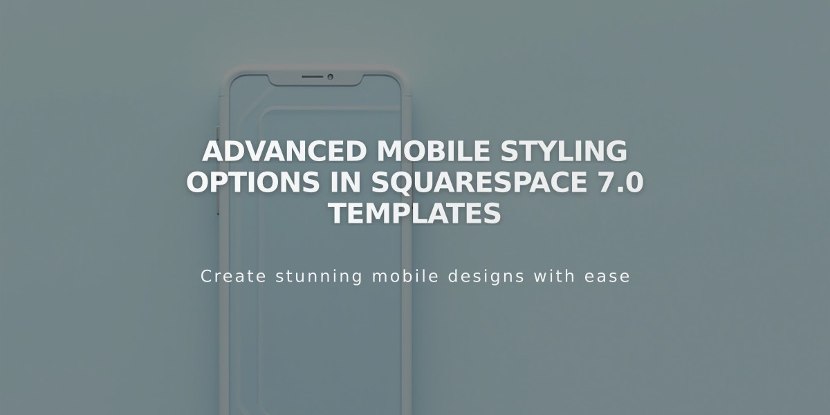 Advanced Mobile Styling Options in Squarespace 7.0 Templates