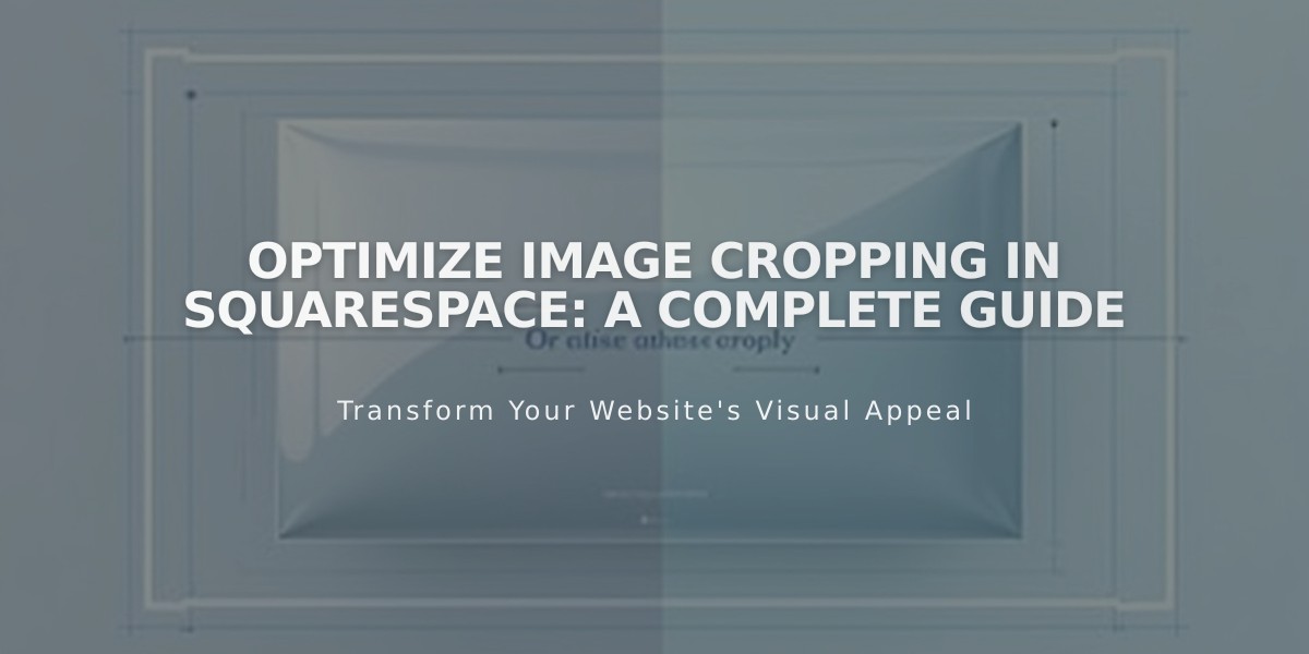 Optimize Image Cropping in Squarespace: A Complete Guide