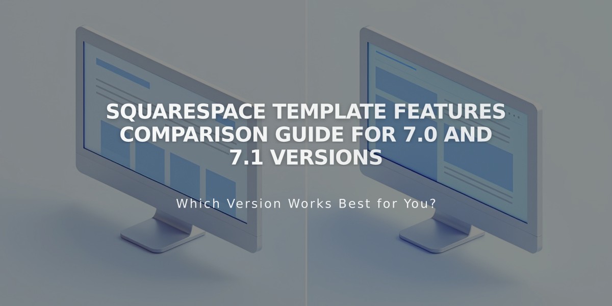 Squarespace Template Features Comparison Guide for 7.0 and 7.1 Versions