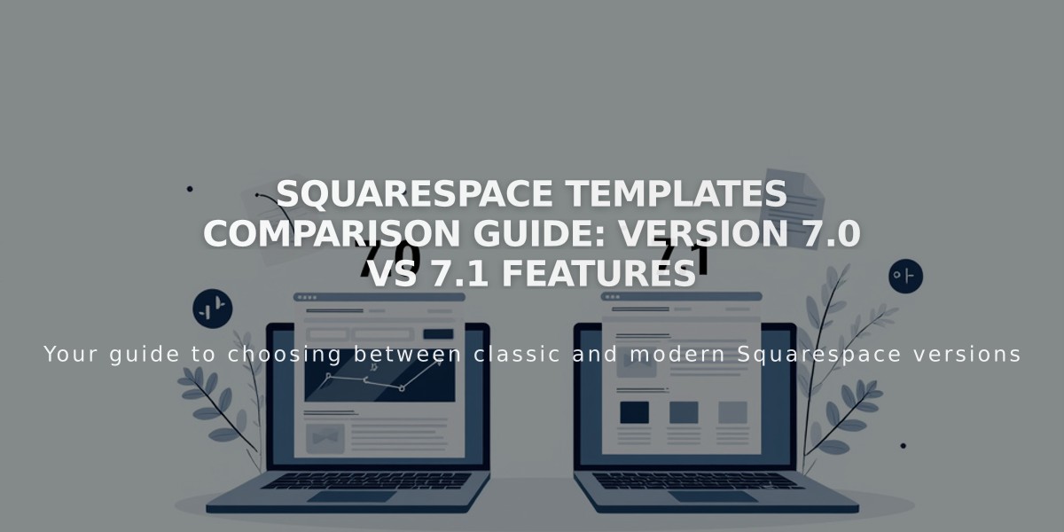 Squarespace Templates Comparison Guide: Version 7.0 vs 7.1 Features