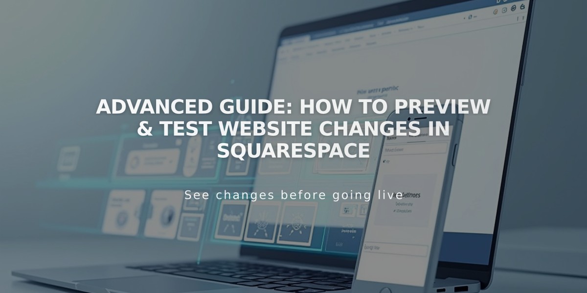 Advanced Guide: How to Preview & Test Website Changes in Squarespace