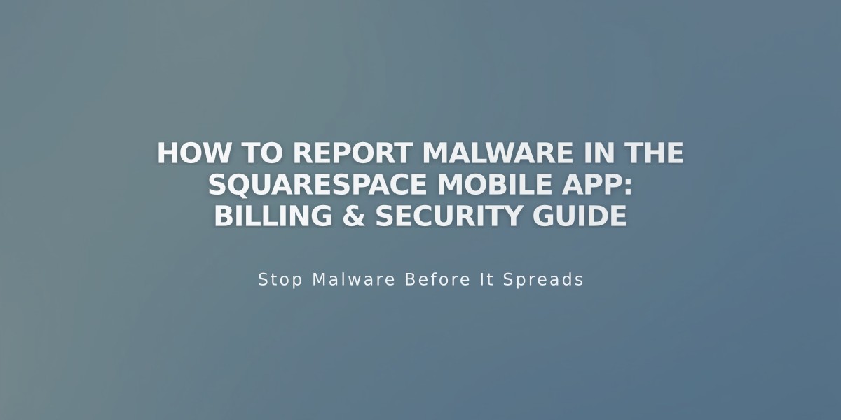 How to Report Malware in the Squarespace Mobile App: Billing & Security Guide