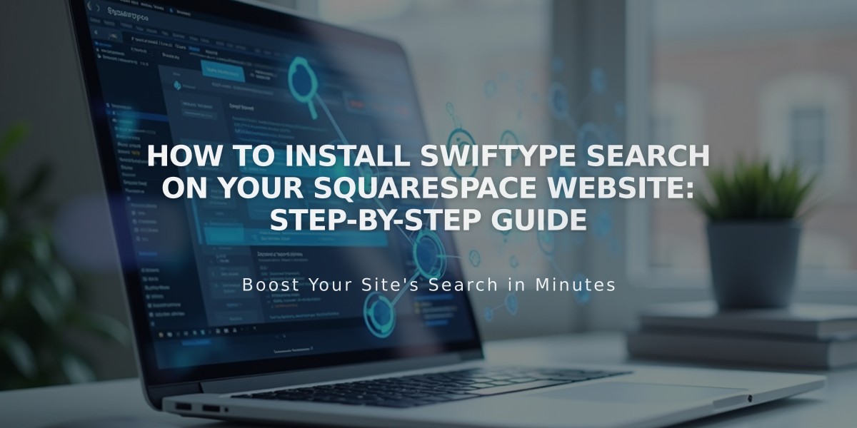 How to Install Swiftype Search on Your Squarespace Website: Step-by-Step Guide