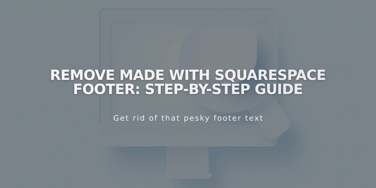 Remove Made with Squarespace Footer: Step-by-Step Guide