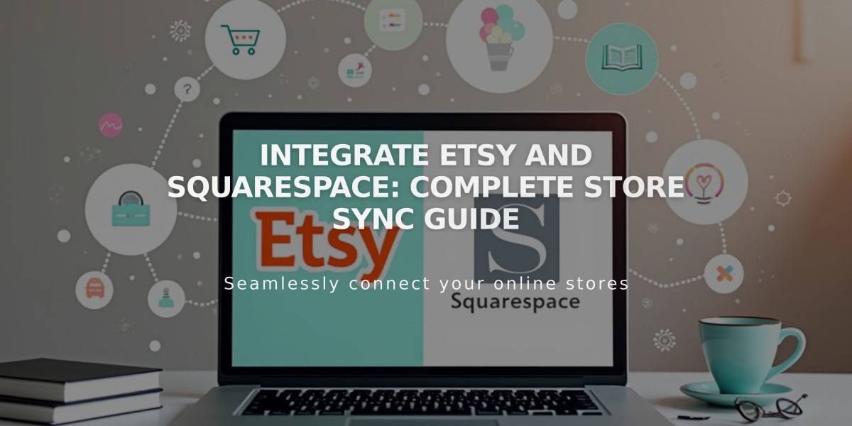 Integrate Etsy and Squarespace: Complete Store Sync Guide