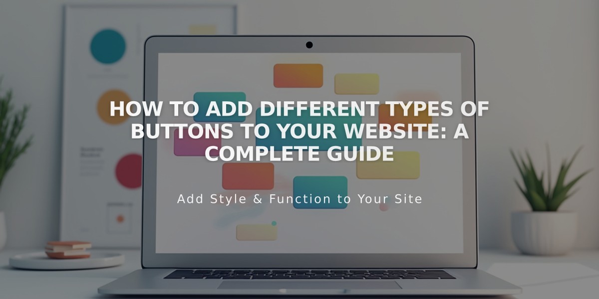 How to Add Different Types of Buttons to Your Website: A Complete Guide