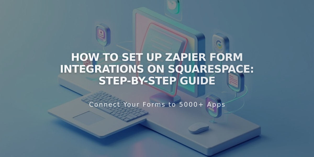 How to Set Up Zapier Form Integrations on Squarespace: Step-by-Step Guide