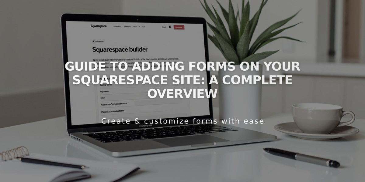 Guide to Adding Forms on Your Squarespace Site: A Complete Overview