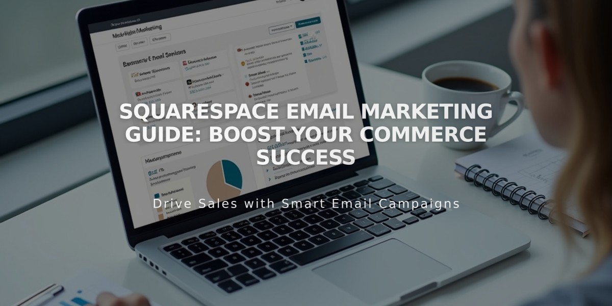 Squarespace Email Marketing Guide: Boost Your Commerce Success