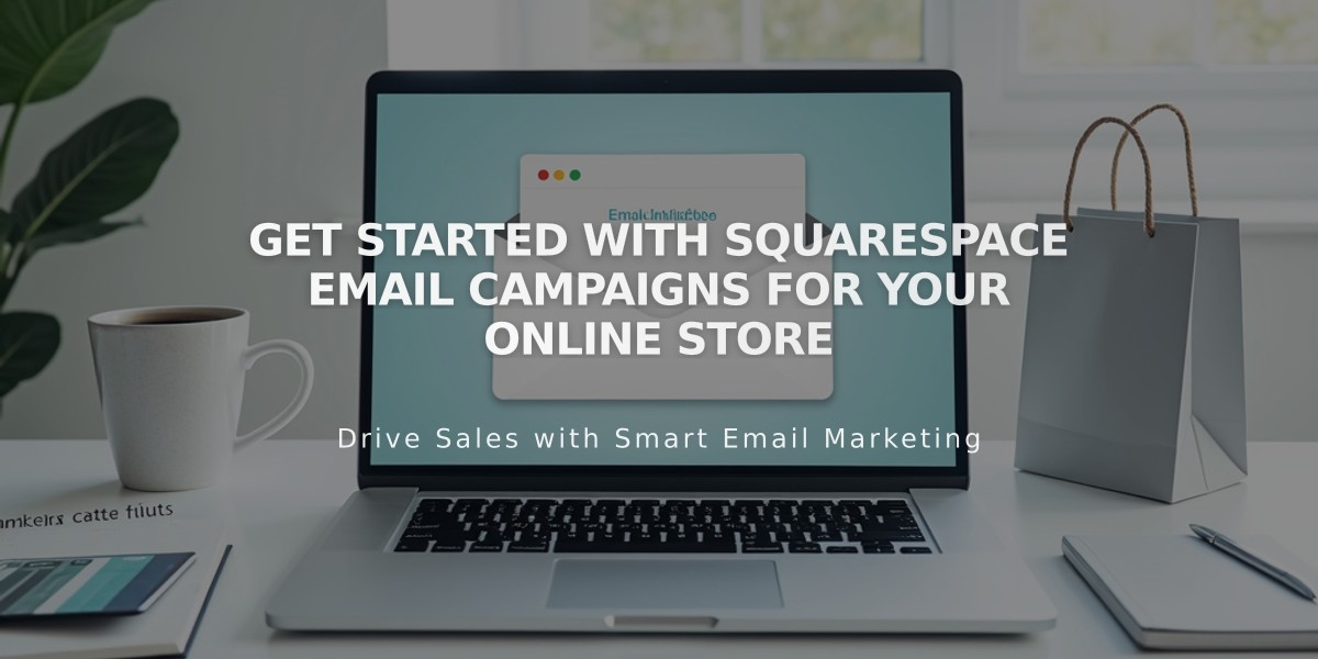 Get Started with Squarespace Email Campaigns for Your Online Store