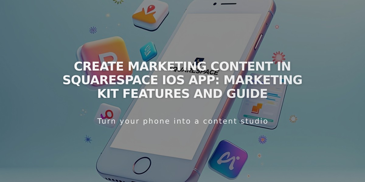 Create Marketing Content in Squarespace iOS App: Marketing Kit Features and Guide