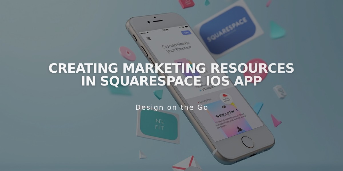 Creating Marketing Resources in Squarespace iOS App