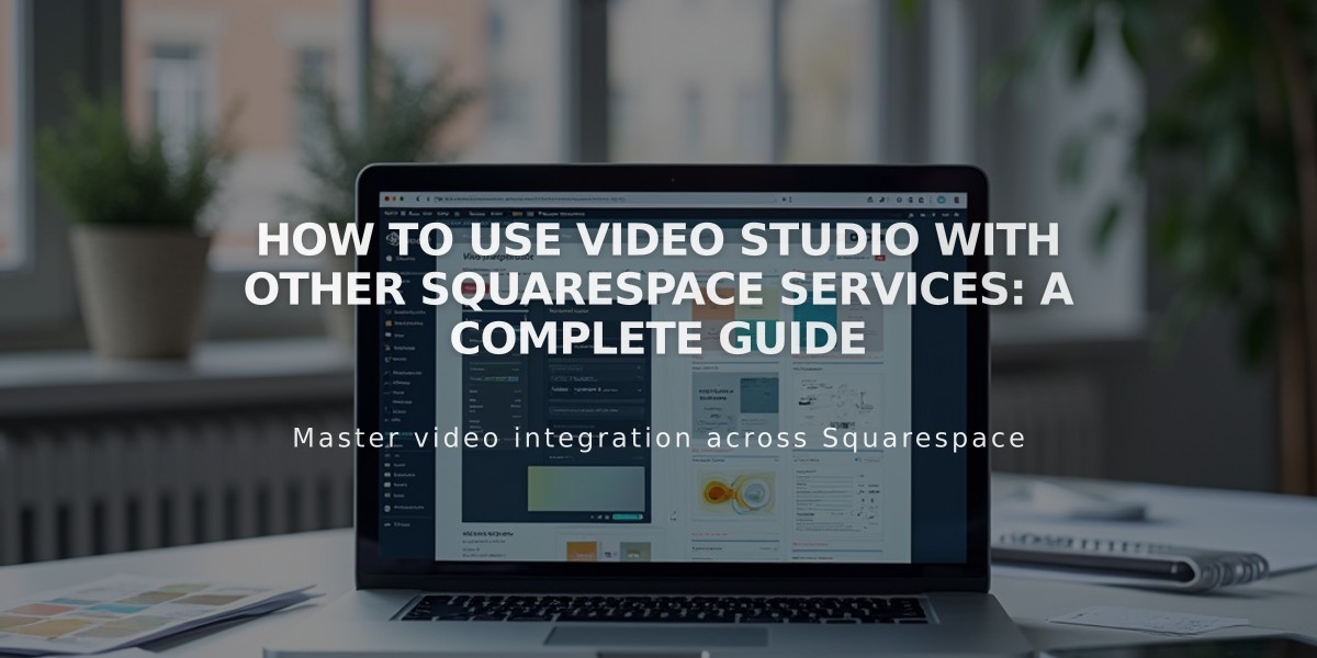 How to Use Video Studio with Other Squarespace Services: A Complete Guide