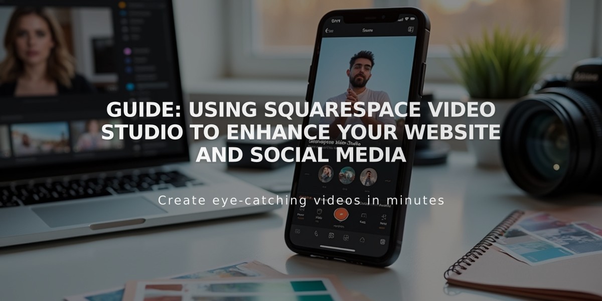 Guide: Using Squarespace Video Studio to Enhance Your Website and Social Media