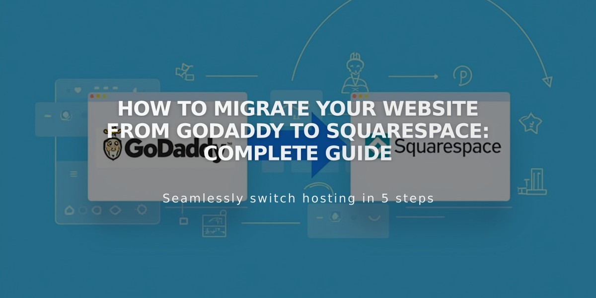 How to Migrate Your Website from GoDaddy to Squarespace: Complete Guide