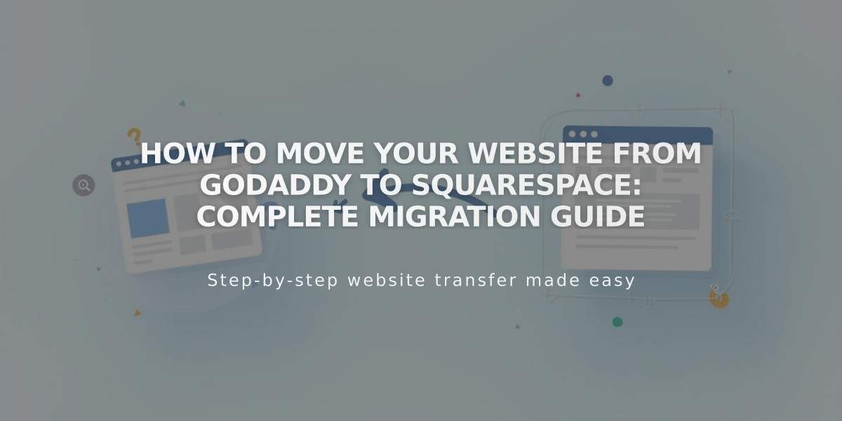 How to Move Your Website from GoDaddy to Squarespace: Complete Migration Guide